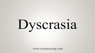 How To Say Dyscrasia [upl. by Annoirb]