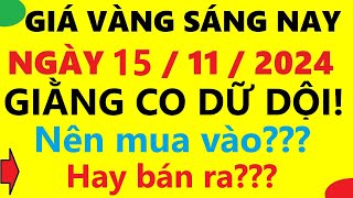 Giá vàng hôm nay 15112024 Vàng sjc vàng 9999 vàng thế giới [upl. by Uahsoj]