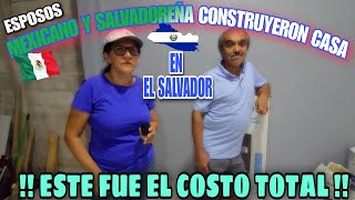 MEXICANO Y SALVADOREÑA CONSTRUYERON CASA EN EL SALVADOR ASI QUEDO [upl. by Eiramyllek88]