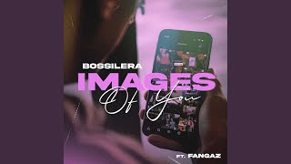 Images Of You feat Fangaz [upl. by Alphonsa]