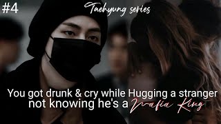 4 When you became drunk amp cry while hugging a stranger without knowing hes a mafiaTaehyung FF [upl. by Uhej]