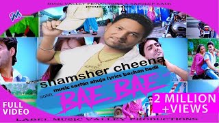 Bae Bae  Limousine  Shamsher Cheena  Sudesh Kumari  Full Official Video  Hit Song [upl. by Athalia]