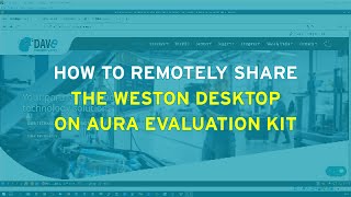 DAVE Embedded Systems  HOW TO  How to remotely share the Weston desktop on AURA Evaluation Kit [upl. by Ekaterina]