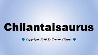 How To Pronounce Chilantaisaurus [upl. by Jamesy459]