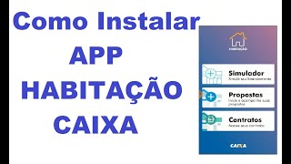 COMO INSTALAR APLICATIVO CAIXA HABITAÇÃO [upl. by Sleinad875]