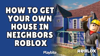 How to Get Your Own House in Neighbors Roblox  Playbite [upl. by Ynohta124]