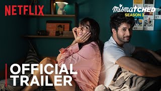 Mismatched Season 3  Official Trailer  MostlySane Rohit Saraf Ahsaas Channa  Netflix India [upl. by Kahaleel]