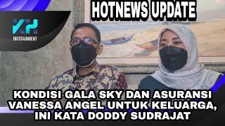 KONDISI GALA SKY DAN ASURANSI VANESSA ANGEL UNTUK KELUARGA INI KATA DODDY SUDRAJAT [upl. by Cir]