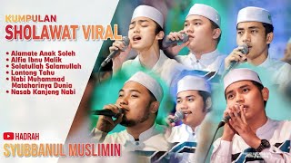 KUMPULAN SHOLAWAT VIRAL HADRAH SYUBBANUL MUSLIMIN [upl. by Fosdick]