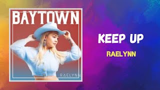 RaeLynn  Keep Up Lyrics [upl. by Attenauq]