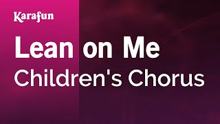 Lean On Me  Childrens Chorus  Karaoke Version  KaraFun [upl. by Ruy]