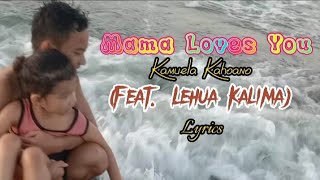 Kamuela Kahoano Feat Lehua Kalima Mama Loves You  Lyrics [upl. by Natsirt]