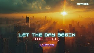 The Call  Let The Day Begin Lyrics [upl. by Greyso]