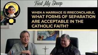 When a marriage is irreconcilable what forms of separation are acceptable in the Catholic Faith [upl. by Postman]