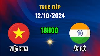 🔴TRỰC TIẾP VIỆT NAM ĐÁ GIAO HỮU VỚI ẤN ĐỘ 12102024 [upl. by Trix]