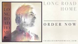 quotLong Road Homequot Charlie Simpson OFFICIAL AUDIO [upl. by Evalyn]