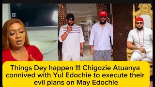 Things Dey happen  Chigozie Atuanya connived with Yul Edochie to execute their evil plans on May [upl. by Onstad212]