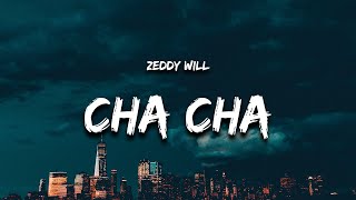 Zeddy Will  Cha Cha Lyrics quotyou dont like to dance come on do the cha chaquot [upl. by Cand880]