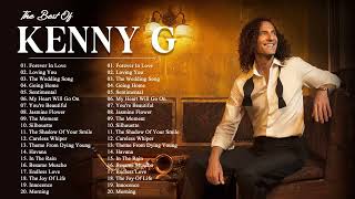 Kenny G Collection  Greatest Hits Full Album [upl. by Thanos682]