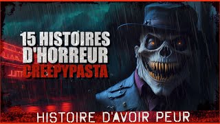 15 Histoires dHORREUR Creepypasta FR  Histoire dhorreur [upl. by Trocki]