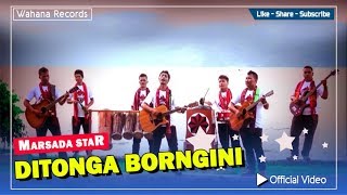 Marsada Star  Ditonga Borngini Official Video [upl. by Collie706]