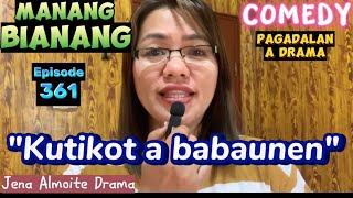 quotKutikot a babaunenquot Manang BianangEpisode 361 COMEDY PAGADALAN a drama Jena Almoite Drama [upl. by Jaime]