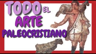 ARTE PALEOCRISTIANO  Historia del Arte ✝🎨 [upl. by Noivert]