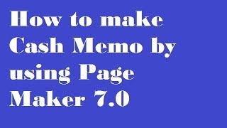 How to Create Cash Memo Invoice by using page maker 70 [upl. by Avivah]