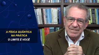 A FÍSICA QUÂNTICA NA PRÁTICA O LIMITE É VOCÊ [upl. by Kym363]