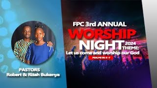 WORSHIPPING GOD IN SPIRIT AND TRUTH FPC WORSHIPNIGHT PASTOR ROBERT BUKENYA [upl. by Hoag907]