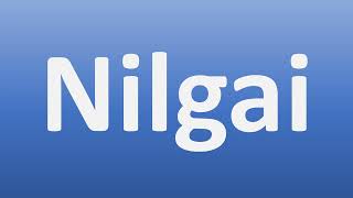 How to Pronounce Nilgai [upl. by Donella]