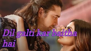 Dil galti kar baitha hai jubin nautiyal song [upl. by Ttenaej]