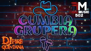 Cumbia Grupera Mix Exitos Inolvidables 🔥 Dj Fire Quintana [upl. by Pincas491]