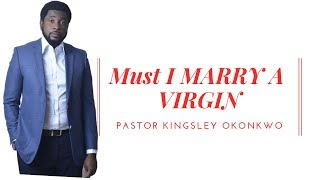 Must I MARRY A VIRGIN Pastor Kingsley Okonkwo [upl. by Sherie]