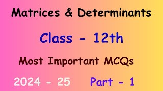 Matrices amp Determinants  Class 12  Maths  Most Important MCQs  2024  25  Part1 [upl. by Kosey]