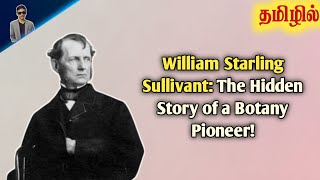 History of William Starling Sullivant A Botany Legend  Tamil [upl. by Granny]