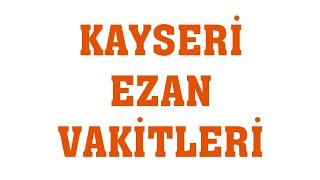 Kayseri Ezan Vakitleri  Namaz Saatleri [upl. by Elysia]