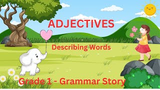 What are Adjectives Describing Words Adjectives  Grammar Grade 1  Grammar Story Colorful [upl. by Ieso114]