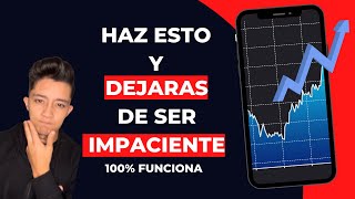 ¿CÓMO SER MÁS PACIENTE EN EL TRADING 🔥 elimina la impaciencia ❌ [upl. by Akere173]