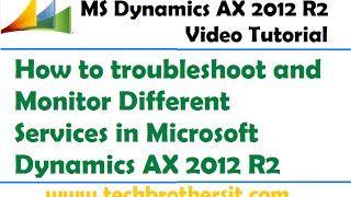 29How to troubleshoot and Monitor Different Services in Microsoft Dynamics AX 2012 R2 [upl. by Aeki705]