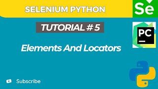 Selenium WebDriver with Python tutorial 5  Elements Locators in Selenium  Selenium Tutorial [upl. by Eltsirc]