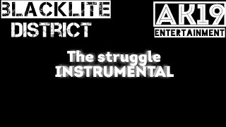 The struggle  INSTRUMENTAL  Blacklite District [upl. by Ecirtap]