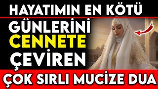 HAYATIMIN EN KÖTÜ GÜNLERİNİ CENNETE ÇEVİREN ÇOK SIRLI MUCİZE DUA [upl. by Bernelle576]