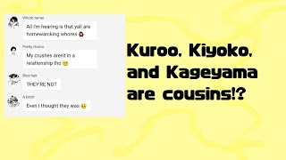 KurooKiyoko and Kageyama are cousins Haikyuu Text NO SHIPS yet [upl. by Fayina450]