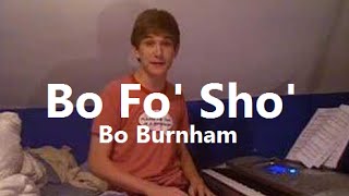 Bo Fo Sho w Lyrics  Bo Burnham [upl. by Shirlene]