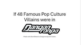 If 48 Famous Pop Culture Villains were in Danganronpa link in description for BrantSteele [upl. by Airtina815]