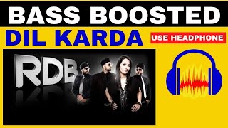 DIL KARDA  BASS BOOSTED  RDB  2022 [upl. by Hooker247]