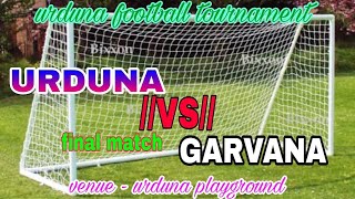 URDUNA VSGARVANA final football match [upl. by Leunam]