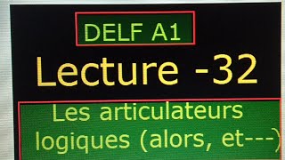 DELF A1 Lecture 32 Les Articulateurs Logiques Et alors etc [upl. by Yerdua]