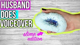 HUSBAND DOES MY VOICEOVER Slime Edition [upl. by Oigaib]